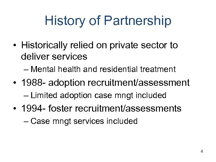 History of Partnership • Historically relied on private sector to deliver services – Mental