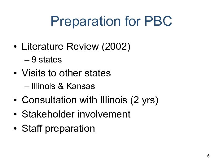 Preparation for PBC • Literature Review (2002) – 9 states • Visits to other