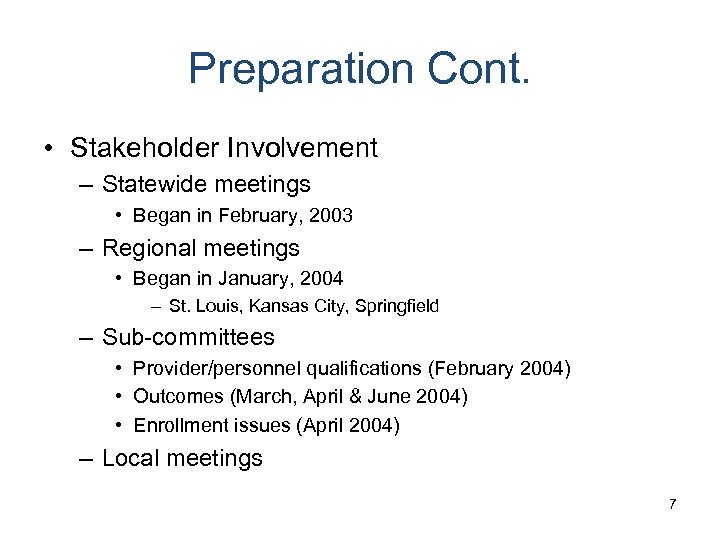 Preparation Cont. • Stakeholder Involvement – Statewide meetings • Began in February, 2003 –