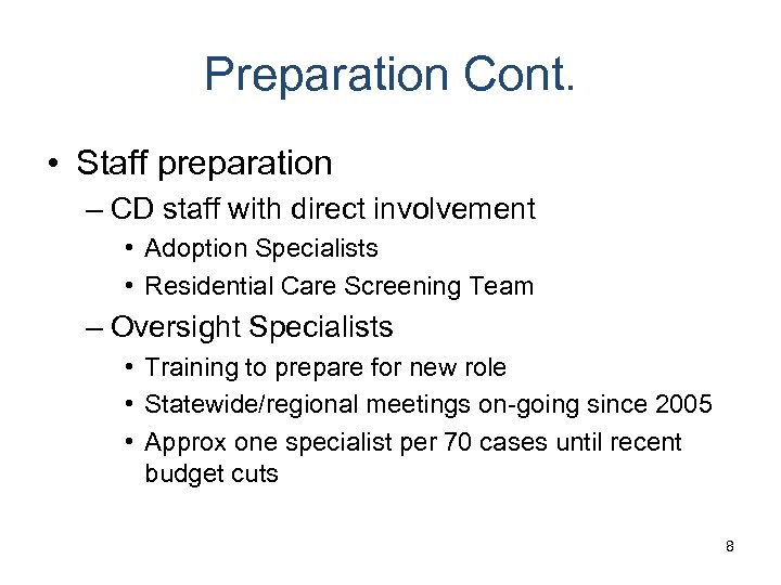 Preparation Cont. • Staff preparation – CD staff with direct involvement • Adoption Specialists