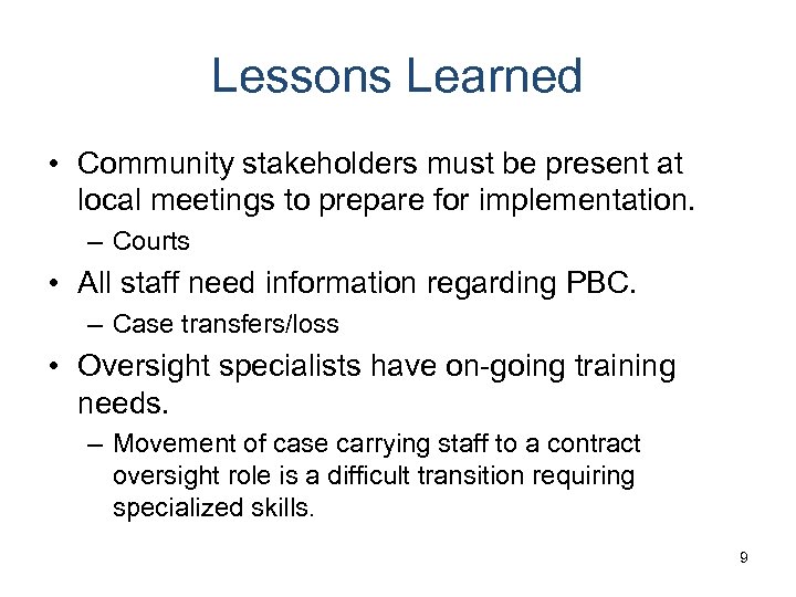 Lessons Learned • Community stakeholders must be present at local meetings to prepare for