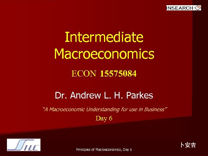 Intermediate Macroeconomics ECON 15575084 Dr. Andrew L. H. Parkes “A Macroeconomic Understanding for use