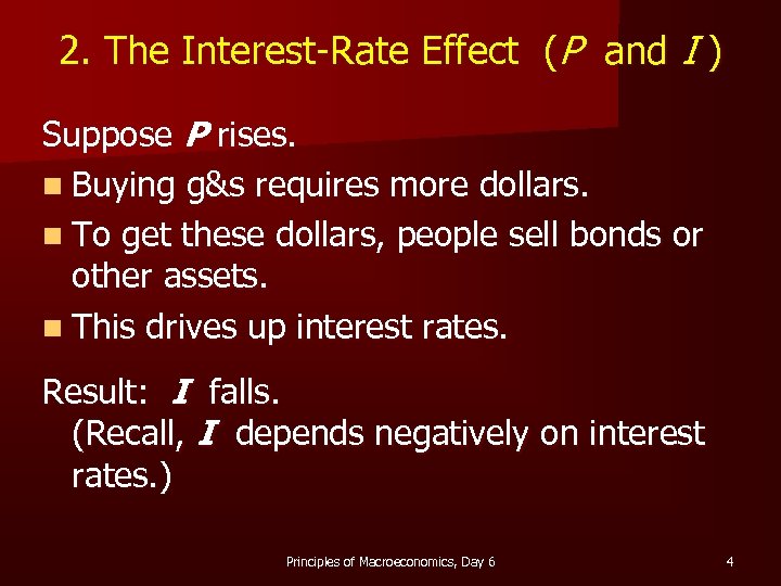 2. The Interest-Rate Effect (P and I ) Suppose P rises. n Buying g&s
