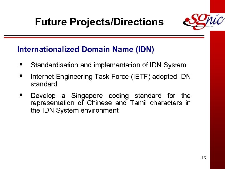 Future Projects/Directions Internationalized Domain Name (IDN) § Standardisation and implementation of IDN System §