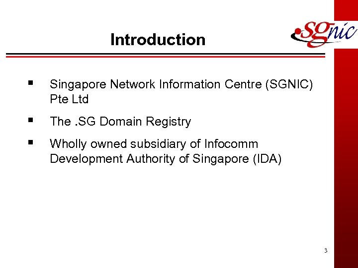 Introduction § Singapore Network Information Centre (SGNIC) Pte Ltd § § The. SG Domain