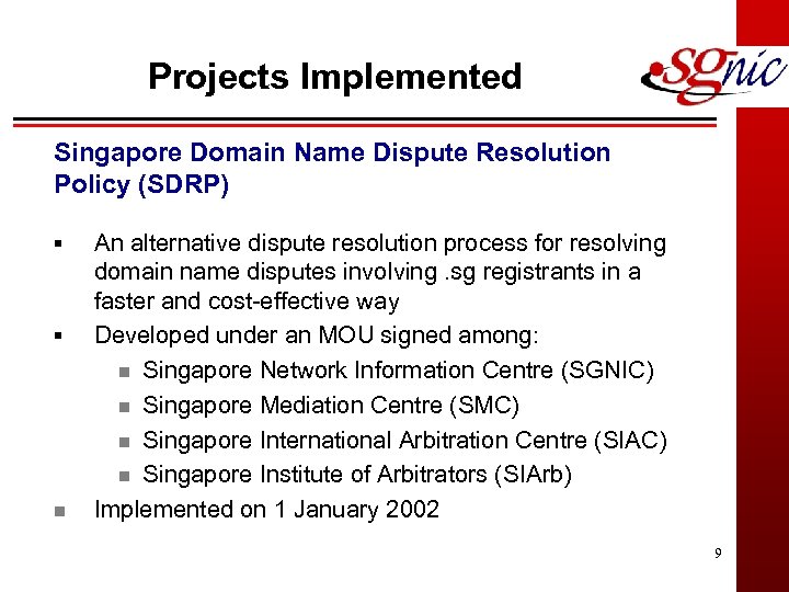 Projects Implemented Singapore Domain Name Dispute Resolution Policy (SDRP) § § n An alternative