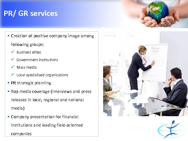 PR/ GR services § Creation of positive company image among following groups: ü Business