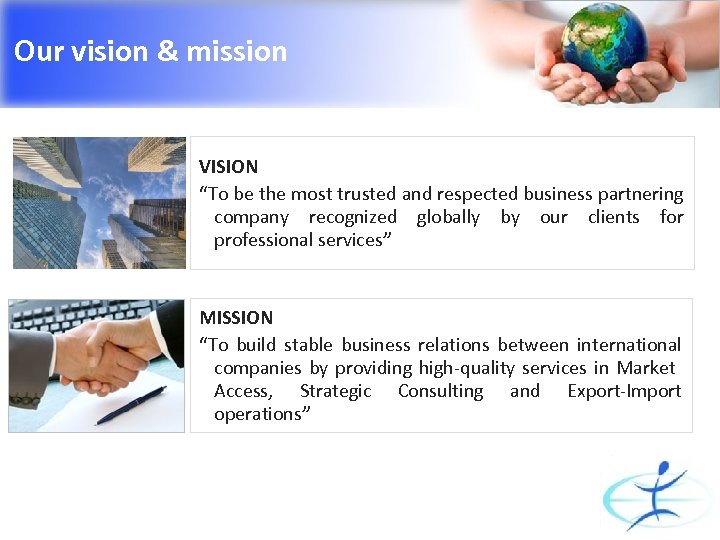 Our vision & mission VISION “To be the most trusted and respected business partnering