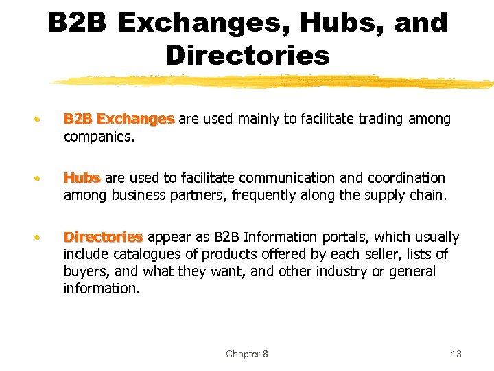 B 2 B Exchanges, Hubs, and Directories • B 2 B Exchanges are used