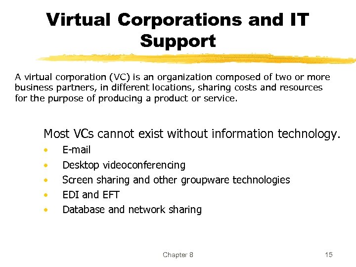 Virtual Corporations and IT Support A virtual corporation (VC) is an organization composed of