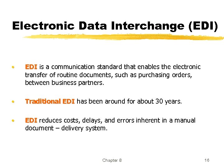 Electronic Data Interchange (EDI) • EDI is a communication standard that enables the electronic