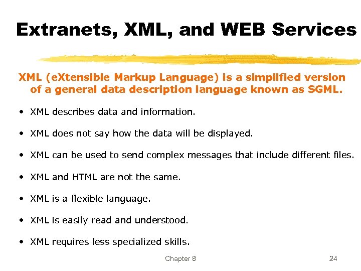 Extranets, XML, and WEB Services XML (e. Xtensible Markup Language) is a simplified version
