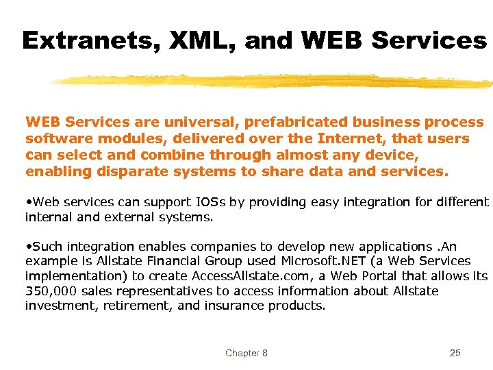 Extranets, XML, and WEB Services are universal, prefabricated business process software modules, delivered over