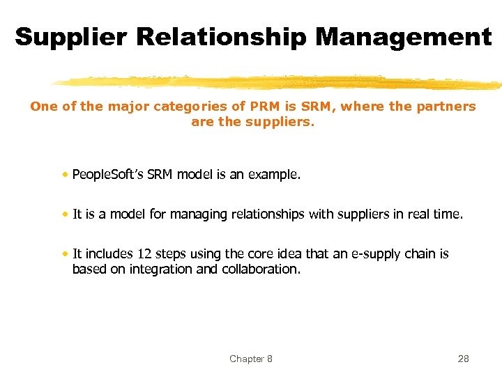 Supplier Relationship Management One of the major categories of PRM is SRM, where the