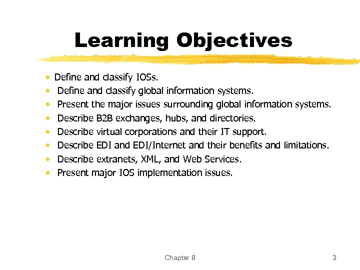 Learning Objectives • • Define and classify IOSs. Define and classify global information systems.