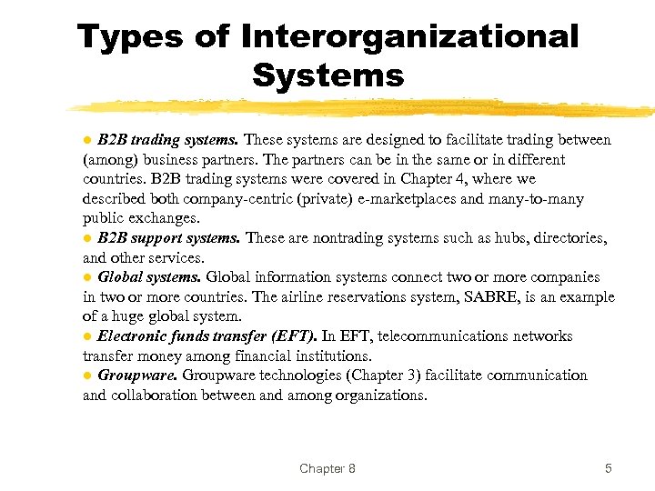 Types of Interorganizational Systems ● B 2 B trading systems. These systems are designed
