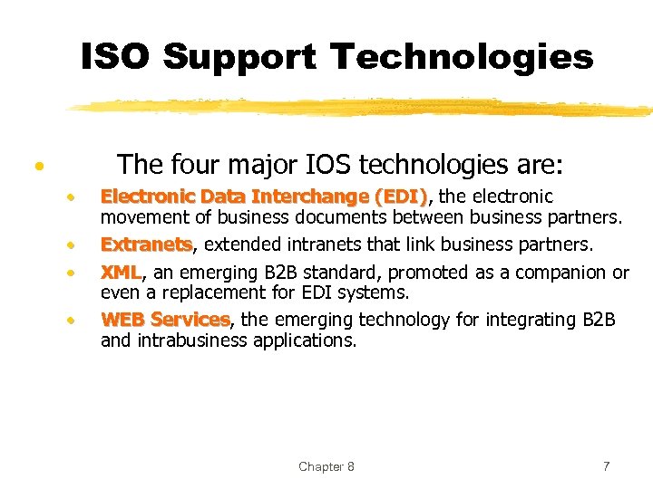 ISO Support Technologies The four major IOS technologies are: • • • Electronic Data