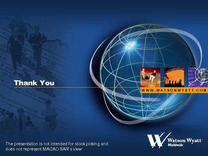Thank You WWW. WATSONWYATT. COM The presentation is not intended for stock picking and