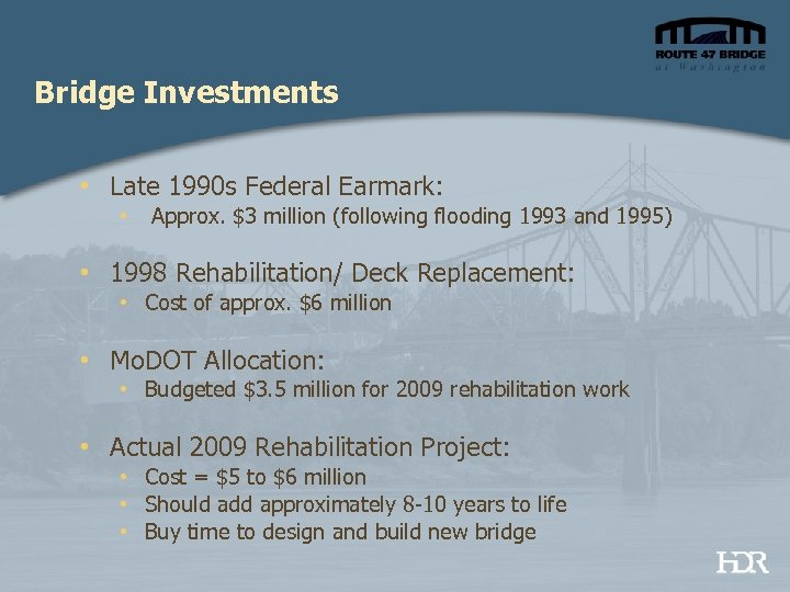Bridge Investments • Late 1990 s Federal Earmark: • Approx. $3 million (following flooding