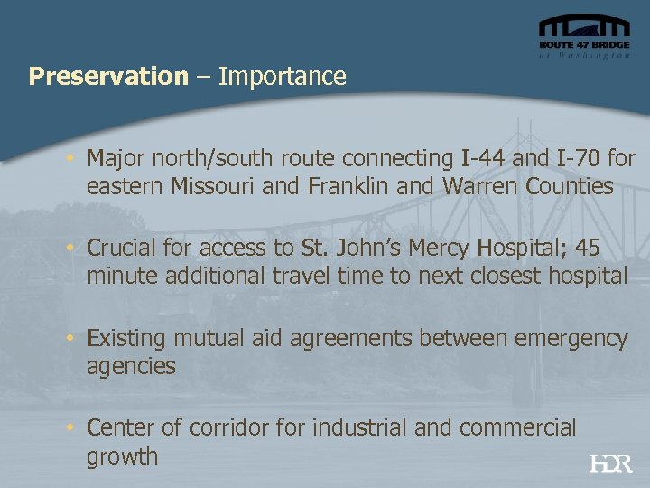 Preservation – Importance • Major north/south route connecting I-44 and I-70 for eastern Missouri