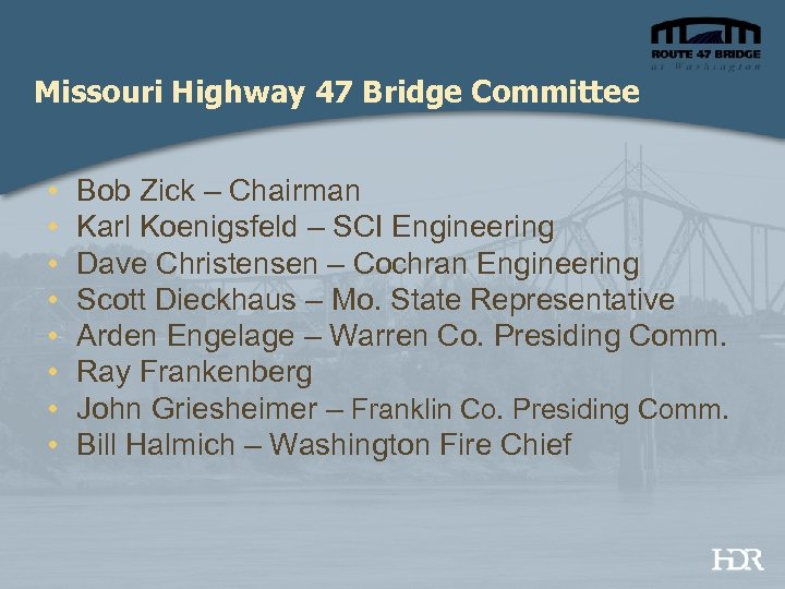 Missouri Highway 47 Bridge Committee • • Bob Zick – Chairman Karl Koenigsfeld –