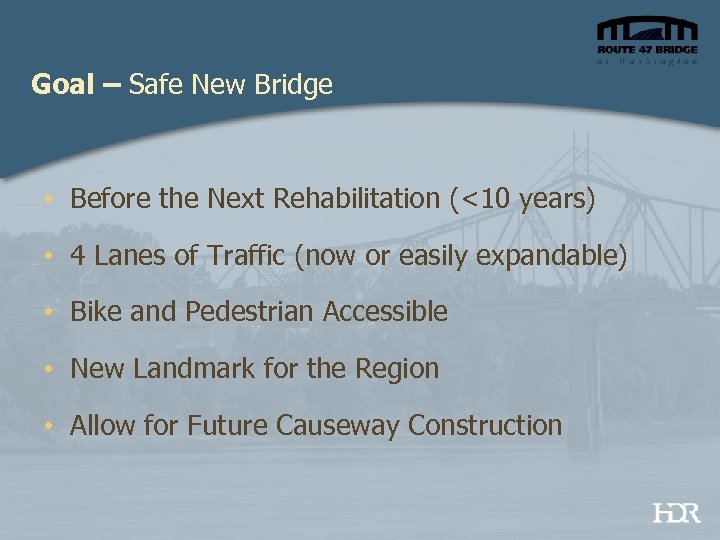 Goal – Safe New Bridge • Before the Next Rehabilitation (<10 years) • 4