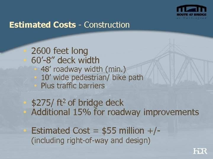 Estimated Costs - Construction • 2600 feet long • 60’-8” deck width • 48’