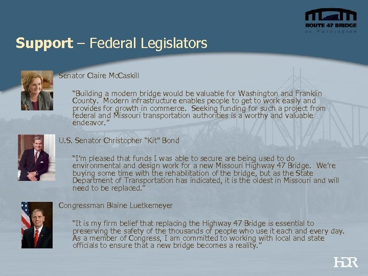 Support – Federal Legislators Senator Claire Mc. Caskill “Building a modern bridge would be