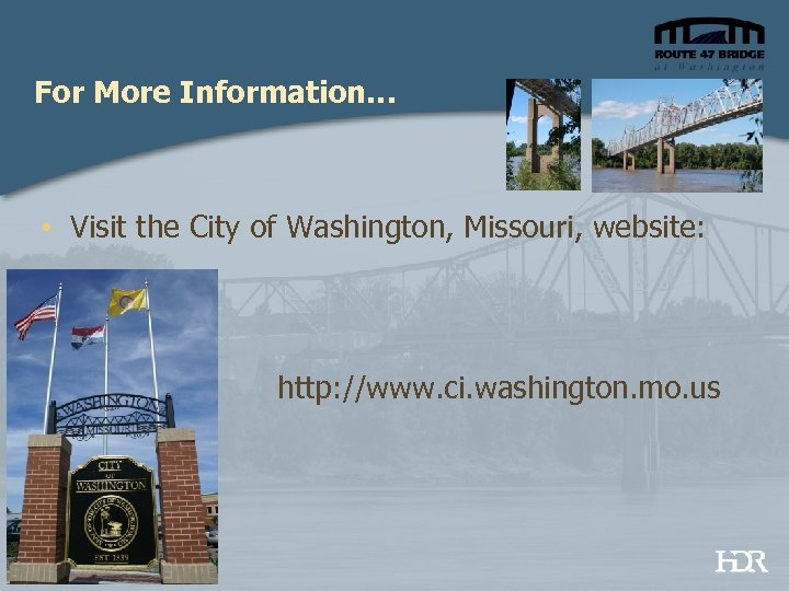 For More Information… • Visit the City of Washington, Missouri, website: http: //www. ci.