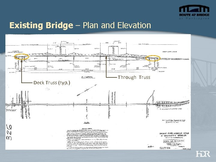 Existing Bridge – Plan and Elevation Deck Truss (typ. ) Through Truss 