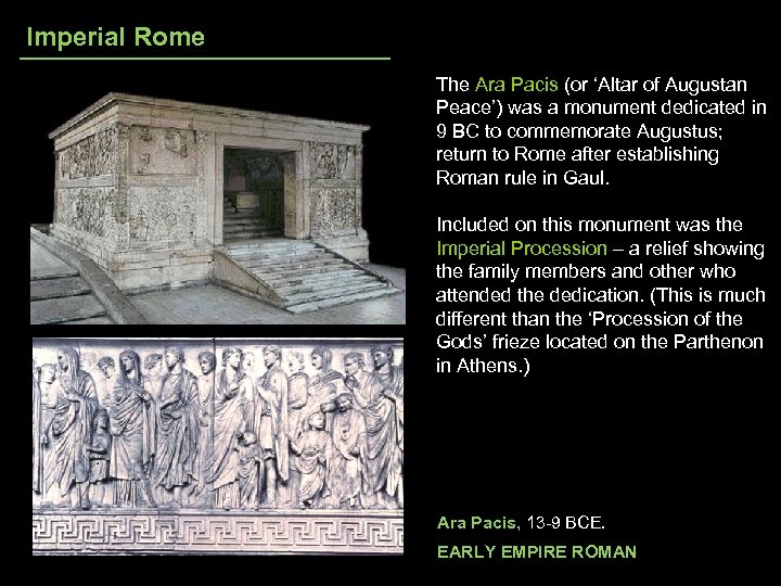 Imperial Rome The Ara Pacis (or ‘Altar of Augustan Peace’) was a monument dedicated