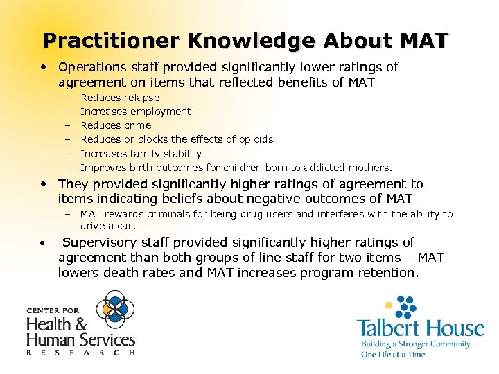 Practitioner Knowledge About MAT • Operations staff provided significantly lower ratings of agreement on