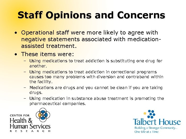 Staff Opinions and Concerns • Operational staff were more likely to agree with negative