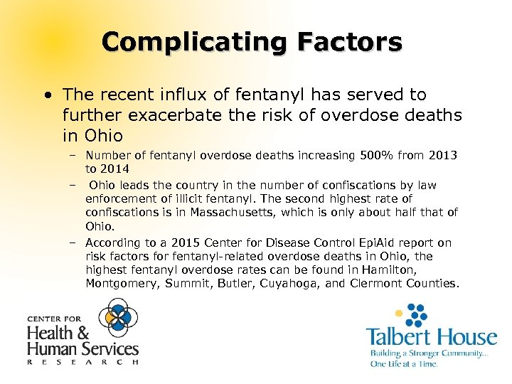 Complicating Factors • The recent influx of fentanyl has served to further exacerbate the