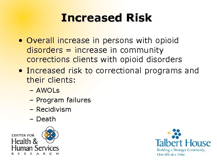 Increased Risk • Overall increase in persons with opioid disorders = increase in community