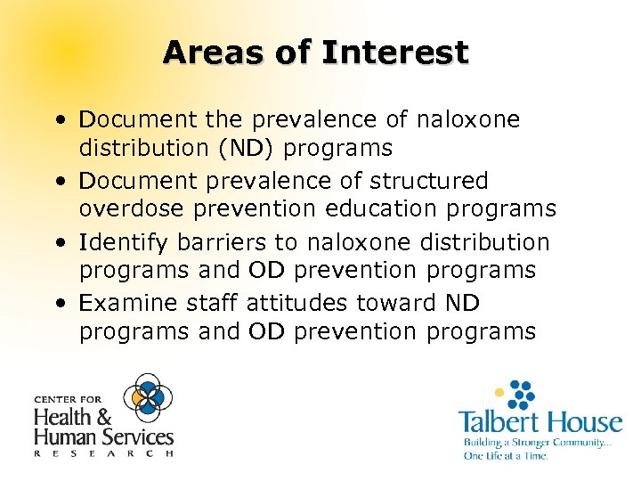 Areas of Interest • Document the prevalence of naloxone distribution (ND) programs • Document