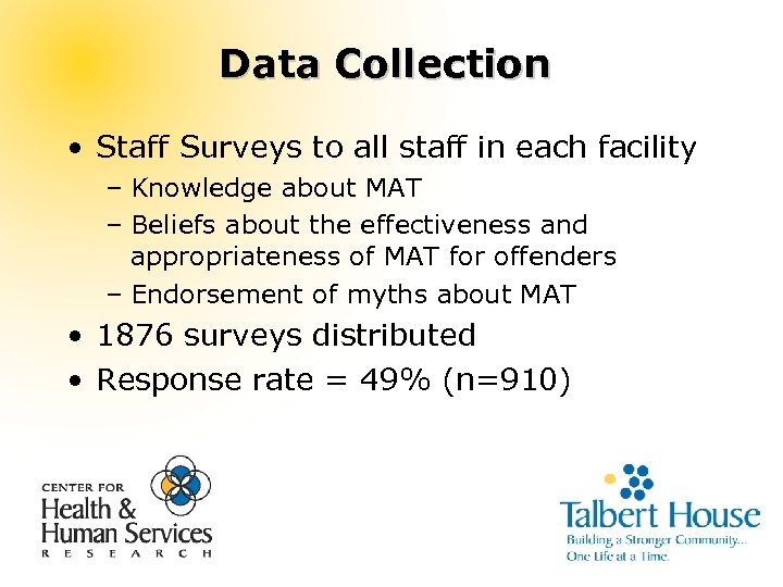 Data Collection • Staff Surveys to all staff in each facility – Knowledge about