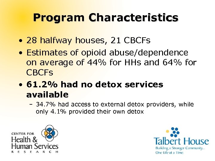 Program Characteristics • 28 halfway houses, 21 CBCFs • Estimates of opioid abuse/dependence on