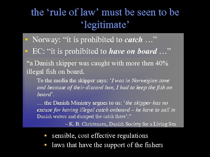the ‘rule of law’ must be seen to be ‘legitimate’ Norway: “it is prohibited