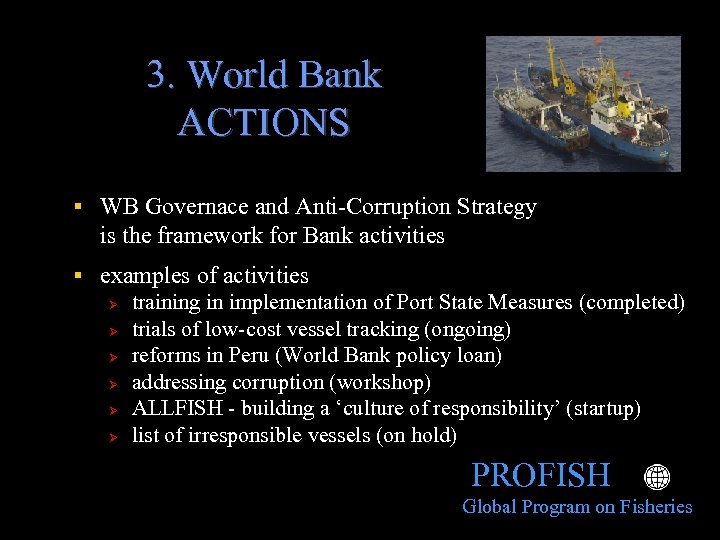 3. World Bank ACTIONS WB Governace and Anti-Corruption Strategy is the framework for Bank