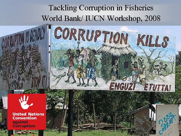 Tackling Corruption in Fisheries World Bank/ IUCN Workshop, 2008 