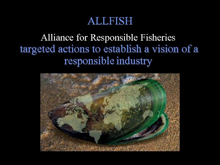 ALLFISH Alliance for Responsible Fisheries targeted actions to establish a vision of a responsible