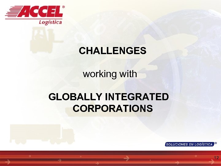 CHALLENGES working with GLOBALLY INTEGRATED CORPORATIONS 12 