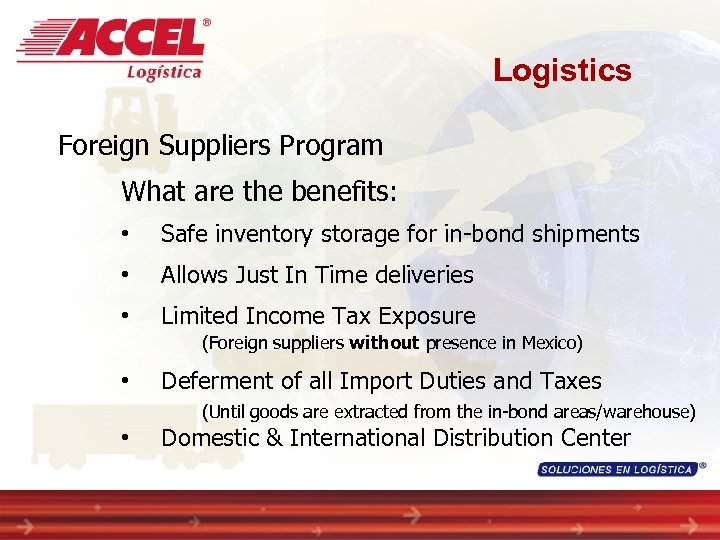Logistics Foreign Suppliers Program What are the benefits: • Safe inventory storage for in-bond