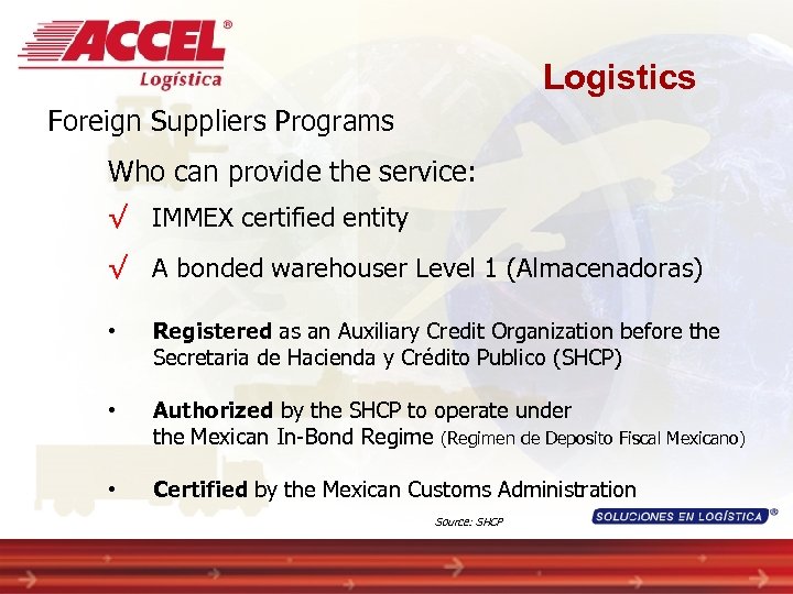 Logistics Foreign Suppliers Programs Who can provide the service: √ IMMEX certified entity √