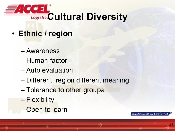 Cultural Diversity • Ethnic / region – Awareness – Human factor – Auto evaluation