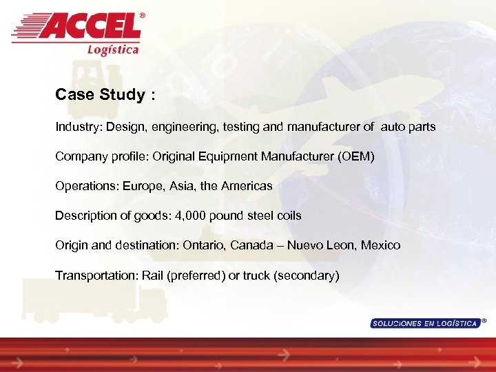 Case Study : Industry: Design, engineering, testing and manufacturer of auto parts Company profile: