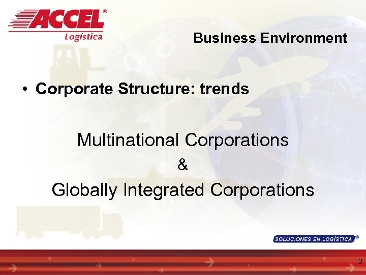 Business Environment • Corporate Structure: trends Multinational Corporations & Globally Integrated Corporations 3 