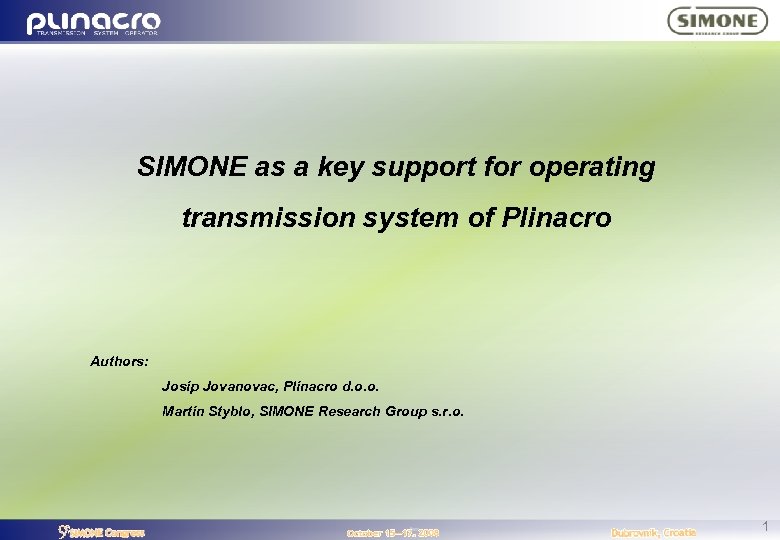 SIMONE as a key support for operating transmission system of Plinacro Authors: Josip Jovanovac,