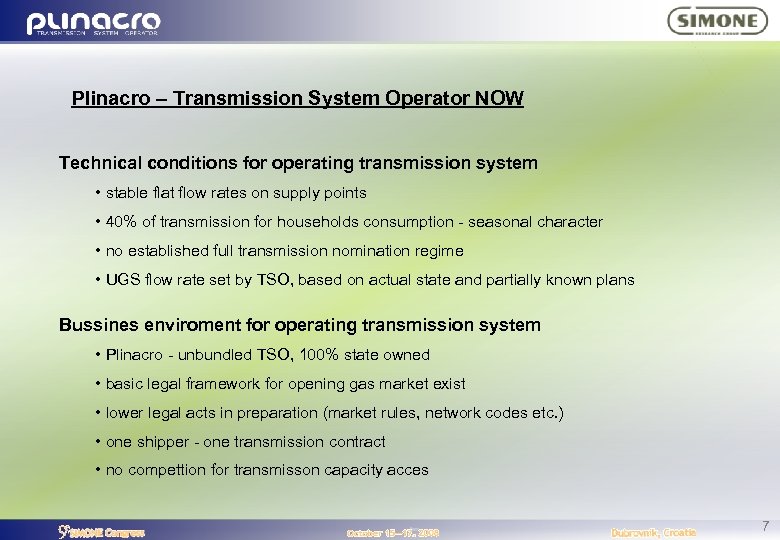 Plinacro – Transmission System Operator NOW Technical conditions for operating transmission system • stable